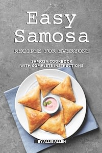 Easy Samosa Recipes for Everyone