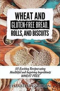 Wheat and Gluten-Free Bread, Rolls, and Biscuits